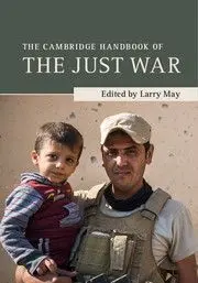 The Cambridge Handbook Of The Just War