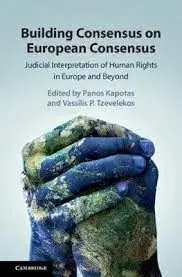 Building Consensus On European Consensus: Judicial Interpretation Of Human Right