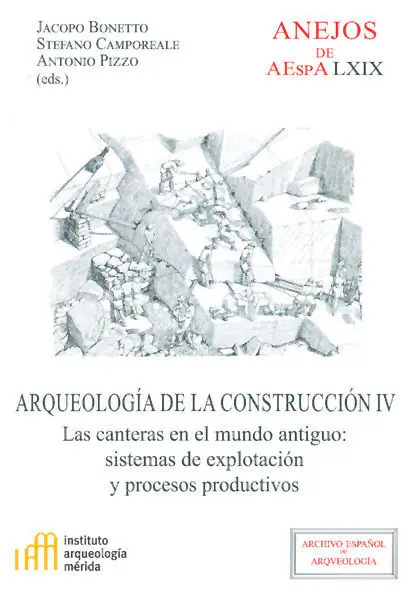 Arqueología de la Construcción Iv : las Canteras en el Mundo Antiguo : Sistemas