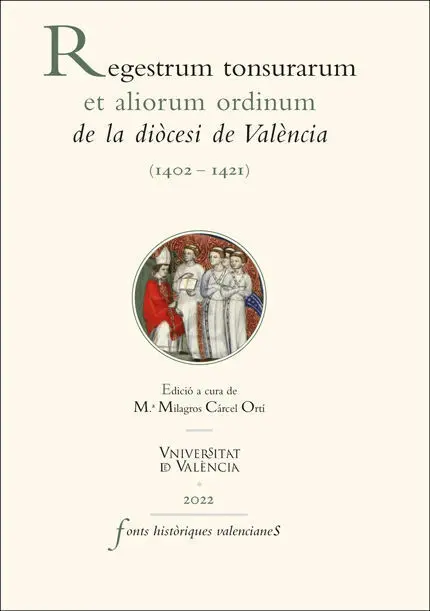 Regestrum Tonsurarum Et Aliorum Ordinum de la Diòcesi de València (1402-1421)