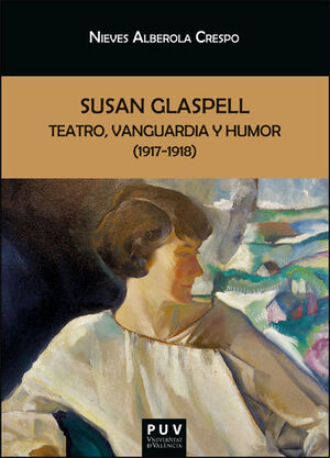 SUSAN GLASPELL: TEATRO, VANGUARDIA Y HUMOR (1917-1918)