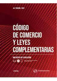 CÓDIGO DE COMERCIO Y LEYES COMPLEMENTARIAS 44ª ED. 2022