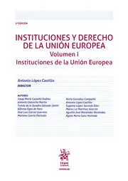 Instituciones y Derecho de la Unión Europea Volumen I. Instituciones de la Unión