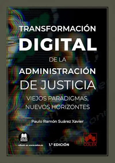 Transformación Digital de la Administración de Justicia. Viejos Paradigmas, Nuev