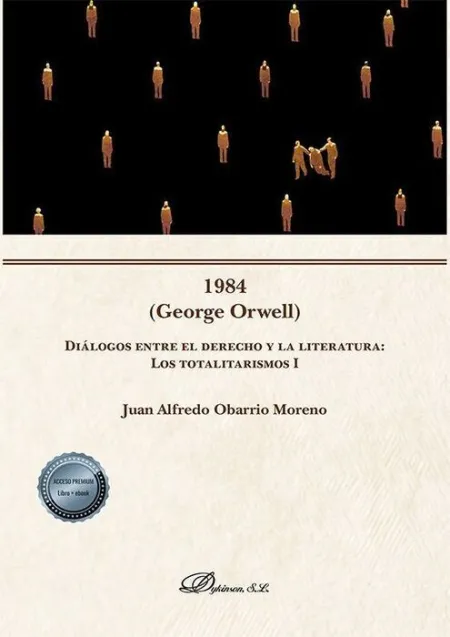 1984 (George Orwell) Diálogos entre el Derecho y la Literatura: los Totalitarism