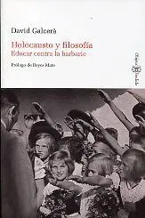 Holocausto y Filosofía. Educar Contra la Barbarie