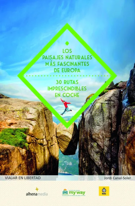 Los Paisajes Naturales Más Fascinantes de Europa. 30 Rutas Imprescindibles en Co