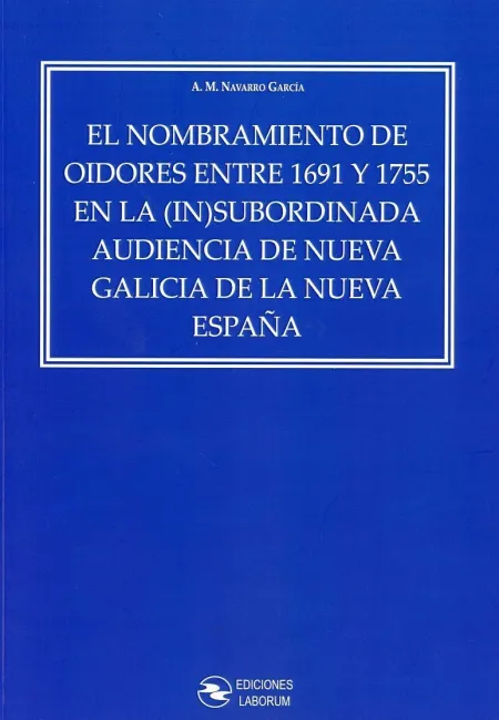 El Nombramiento de Oidores entre 1691 y 1755 en la (In)Subordinada Audiencia de