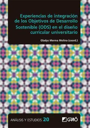 Experiencias de Integración de los Objetivos de Desarrollo Sostenible (Ods) en el Diseño Curricular Universitario