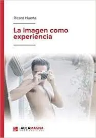 La Imagen Como Experiencia
