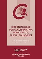 Responsabilidad Social Corporativa. Nuevos Retos, Nuevas Soluciones.