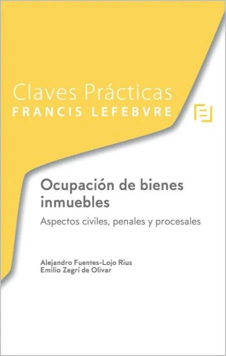 Claves Prácticas Ocupación de Bienes Inmuebles. Aspectos Civiles, Penales y Proc