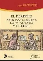 El Derecho Procesal:entre la Academia y el Foro