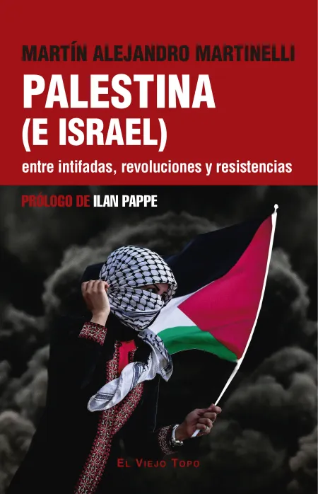 Palestina (E Israel) entre Intifadas, Revoluciones y Resistencias