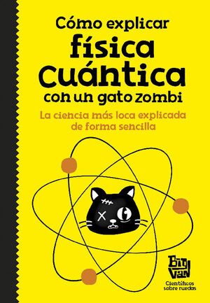 CÓMO EXPLICAR FÍSICA CUÁNTICA CON UN GATO ZOMBI