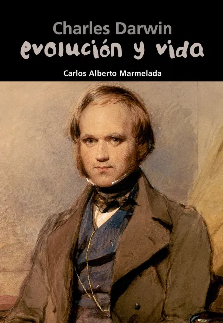 Charles Darwin. Evolución y Vida