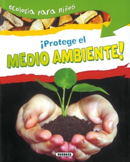 ¡Protege el Medio Ambiente!