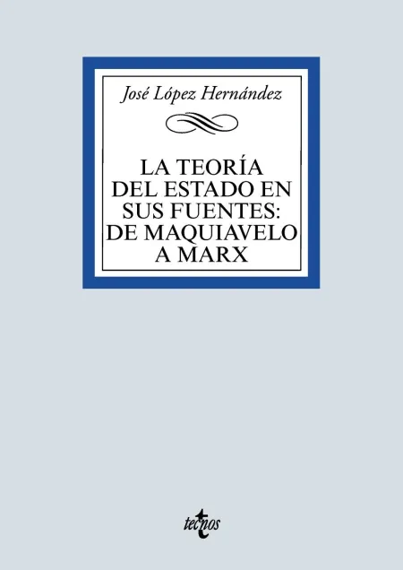 La Teoría del Estado en Sus Fuentes: de Maquiavelo a Marx