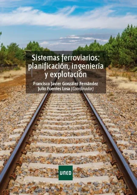 Sistemas Ferroviarios: Planificación, Ingeniería y Explotación