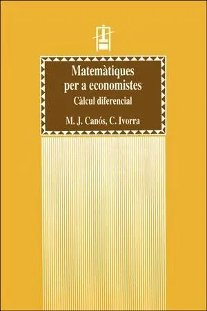 Matemàtiques Per a Economistes. Càlcul Diferencial