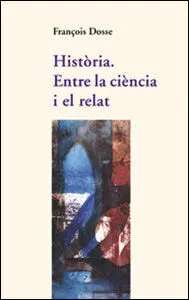 Història. Entre la Ciència I el Relat
