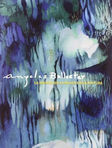 Ángeles Ballester. La Imagen de la Mujer en la Pintura