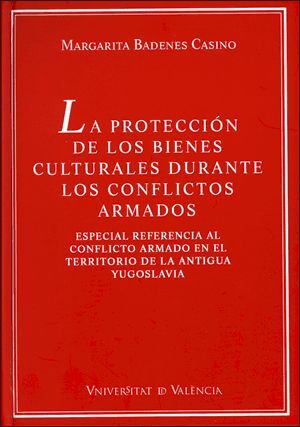 LA PROTECCIÓN DE LOS BIENES CULTURALES DURANTE LOS CONFLICTOS ARMADOS