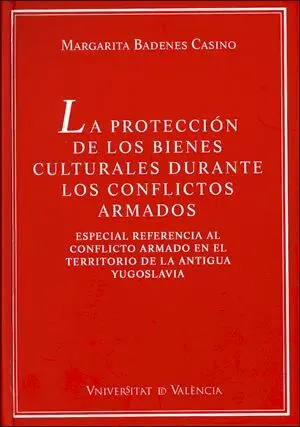 La Protección de los Bienes Culturales Durante los Conflictos Armados