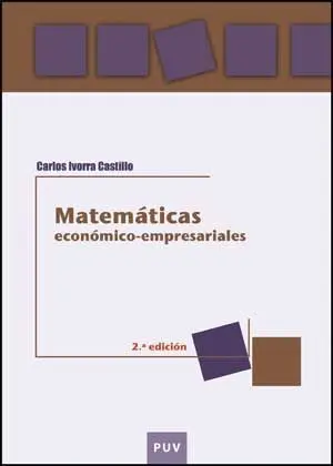 Matemáticas Económico-Empresariales, 2A Ed.