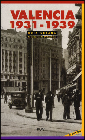 GUÍA URBANA. VALENCIA 1931-1939, (2A ED.)