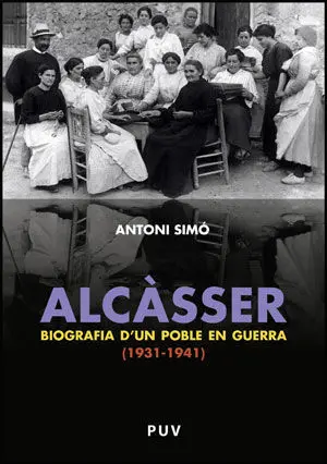 Alcàsser. Biografia D'un Poble en Guerra (1931-1941)