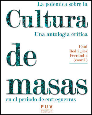 LA POLÉMICA SOBRE LA CULTURA DE MASAS EN EL PERIODO DE ENTREGUERRAS