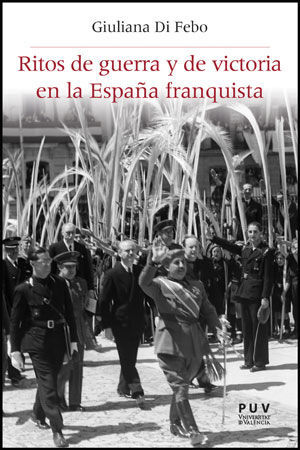 RITOS DE GUERRA Y DE VICTORIA EN LA ESPAÑA FRANQUISTA