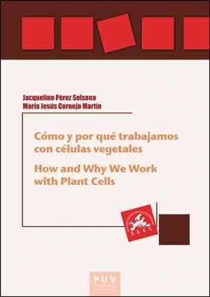 CÓMO Y POR QUÉ TRABAJAMOS CON CÉLULAS VEGETALES. HOW AND WHY WE WORK WITH PLANT