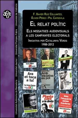 EL RELAT POLÍTIC. ELS MISSATGES AUDIOVISUALS A LES CAMPANYES ELECTORALS
