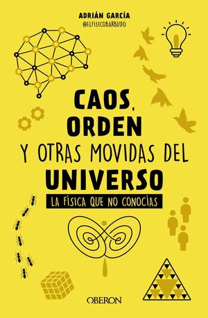 CAOS, ORDEN Y OTRAS MOVIDAS DEL UNIVERSO