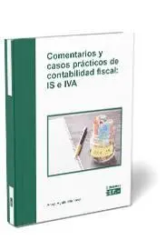 Comentarios y Casos Prácticos de Contabilidad Fiscal: Is e Iva