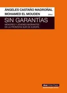 Sin Garantias Menores y Jovenes Migrantes en la Frontera Sur de Europa