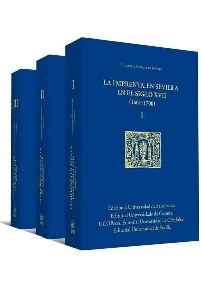 La Imprenta en Sevilla en el Siglo Xvii (1601-1700). 3 Volúmenes