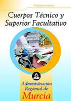 Cuerpo Técnico y Superior Facultativo de la Administración Regional de Murcia. T