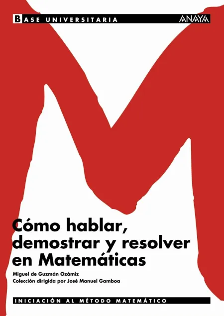 Cómo Hablar, Demostrar y Resolver en Matemáticas.