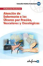 Atención de Enfermería a las Úlceras por Presión, Vasculares y Oncológicas