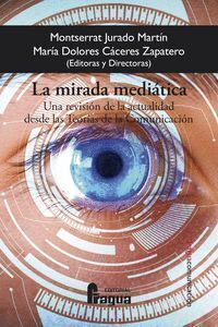 LA MIRADA MEDIÁTICA. UNA REVISIÓN DE LA ACTUALIDAD DESDE LAS TEORÍAS DE LA COMUN