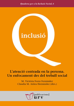 L'ATENCIÓ CENTRADA EN LA PERSONA. UN ENFOCAMENT DES DEL TREBALL SOCIAL