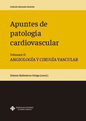 APUNTES DE PATOLOGÍA CARDIOVASCULAR. VOLUMEN II. ANGIOLOGÍA Y CIRUGÍA VASCULAR