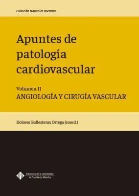 Apuntes de Patología Cardiovascular. Volumen Ii. Angiología y Cirugía Vascular