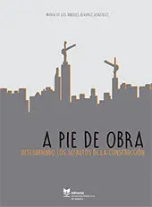 A Pie de Obra. Descubriendo los Secretos de la Construcción