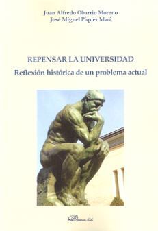 REPENSAR LA UNIVERSIDAD. REFLEXIÓN HISTÓRICA DE UN PROBLEMA ACTUAL