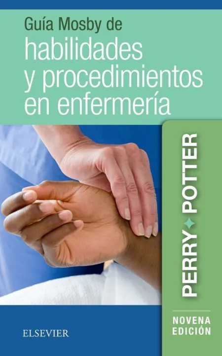 Guía Mosby de Habilidades y Procedimientos en Enfermería (9ª Ed. )