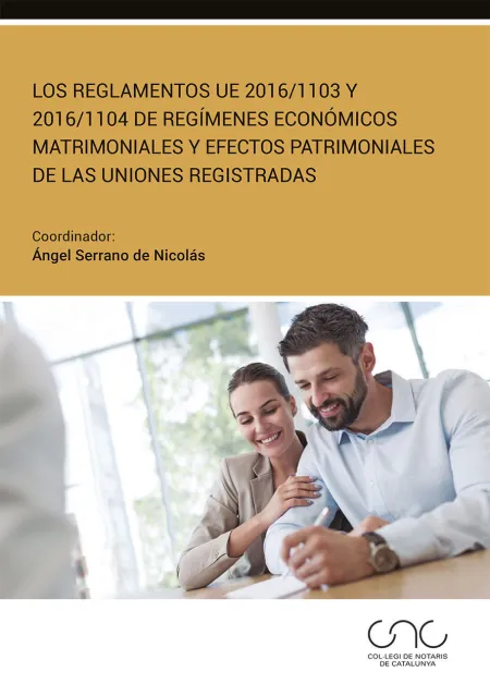 Los Reglamentos Ue 2016/1103 y 2016/1104 de Regímenes Económicos Matrimoniales y